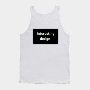 Funny and interesting design Tank Top